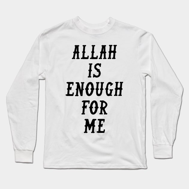 Allah is Enough for Me - Back Print Long Sleeve T-Shirt by Hason3Clothing